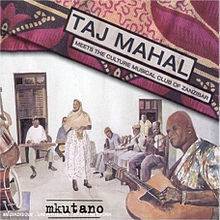 Taj Mahal : Mkutano Meets the Cultural Musical Club of Zanzibar